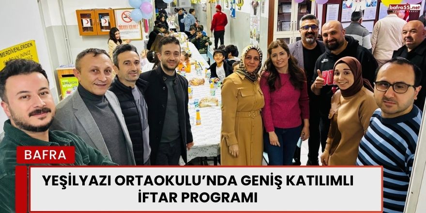 Yeşilyazı Ortaokulu’nda Geniş Katılımlı İftar Programı