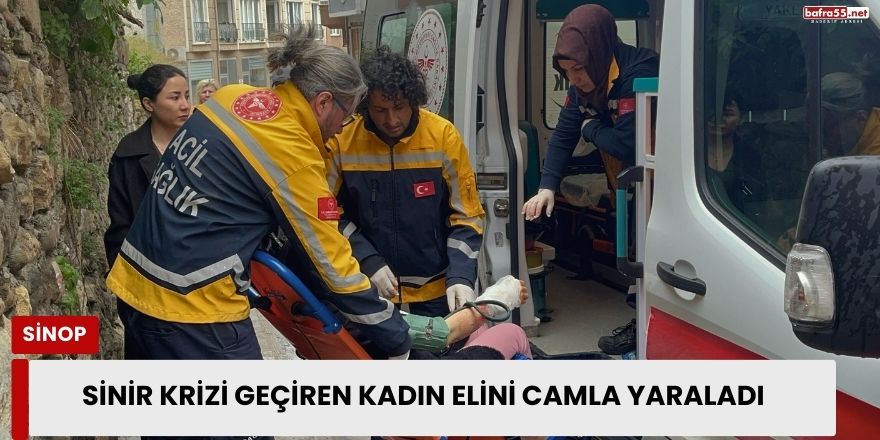 Sinir Krizi Geçiren Kadın Elini Camla Yaraladı