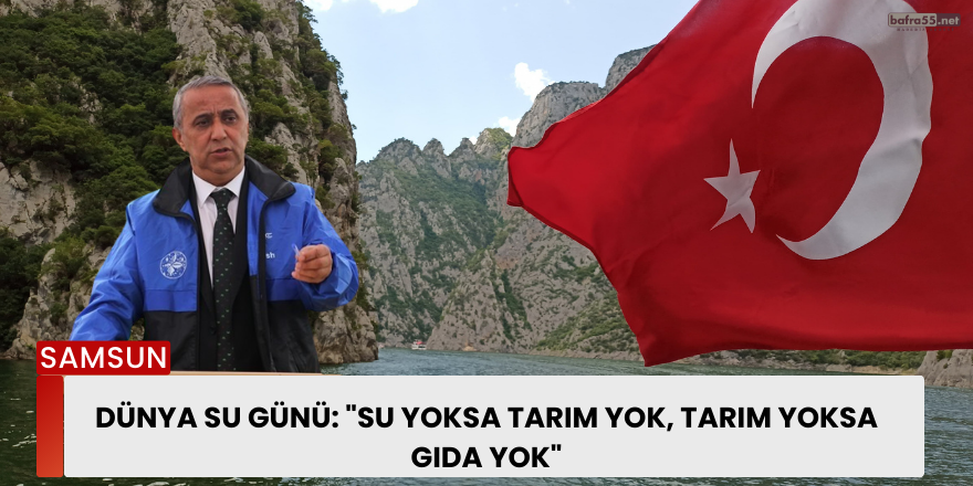 Dünya Su Günü: "Su yoksa tarım yok, tarım yoksa gıda yok"