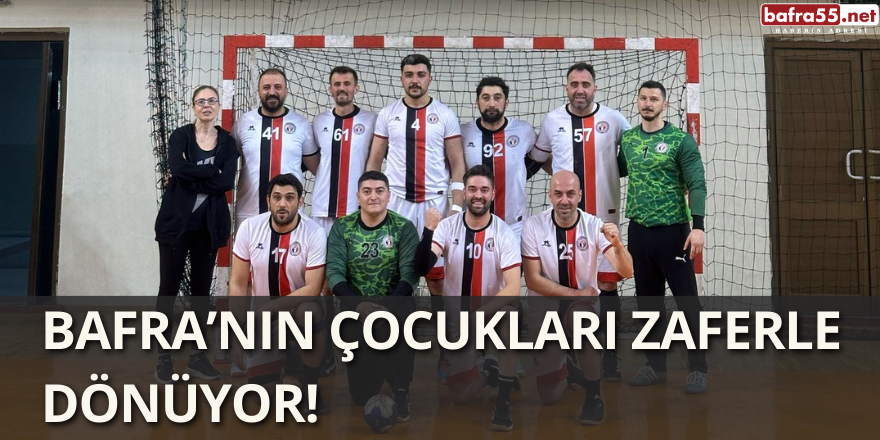 Bafra’nın Çocukları Zaferle Dönüyor! 