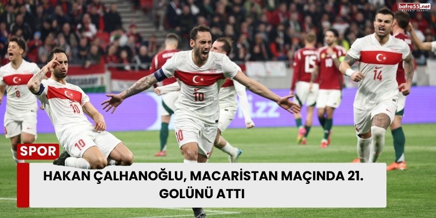 Hakan Çalhanoğlu, Macaristan Maçında 21. Golünü Attı