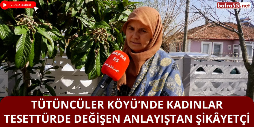 Tütüncüler Köyü’nde Kadınlar Tesettürde Değişen Anlayıştan Şikâyetçi