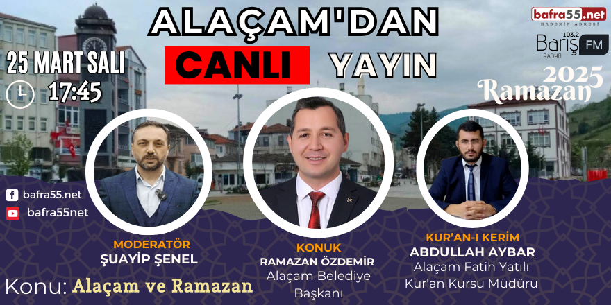 25 Mart 2025 Ramazan Programı Konumuz "Alaçam ve Ramazan "