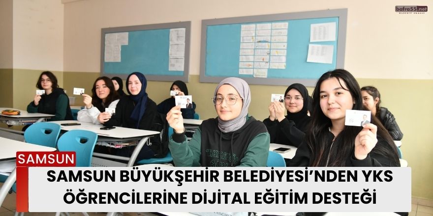 Samsun Büyükşehir Belediyesi’nden YKS Öğrencilerine Dijital Eğitim Desteği