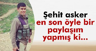 Şehidin son paylaşımı yürekleri dağladı