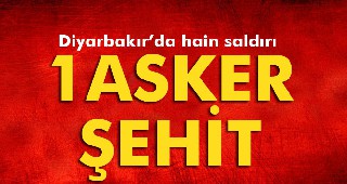 Diyarbakır’da hain saldırı: 1 şehit