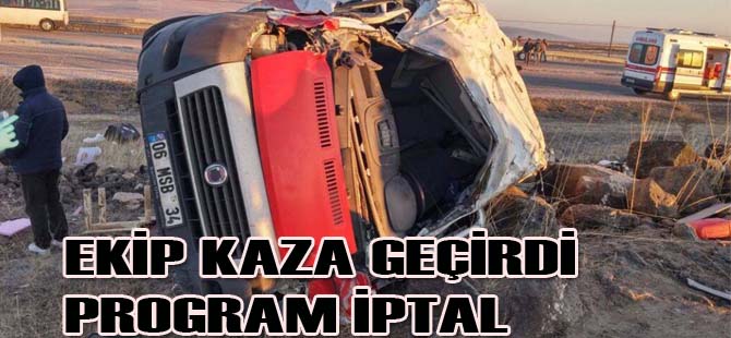 Program ekibin geçirdiği kaza sebebi ile ertelendi