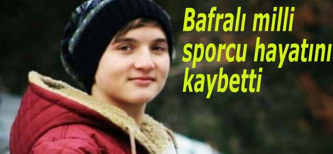 Bafralı milli sporcu hayatını kaybetti