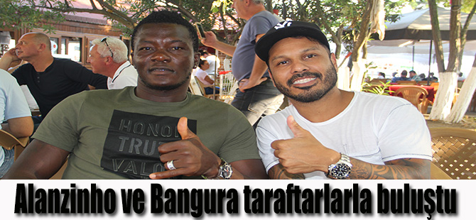 Alanzinho ve Bangura taraftarlarla buluştu