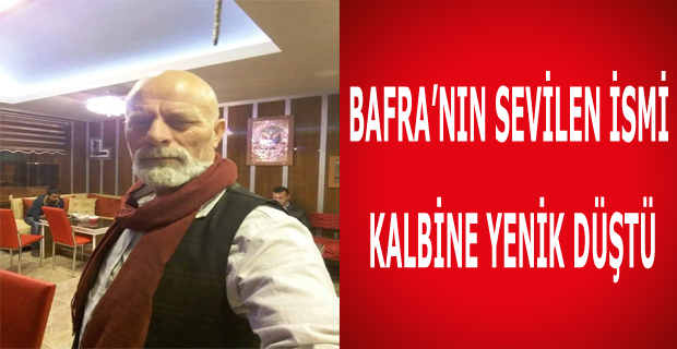 Bafra'nın Sevilen İsmi Vefat Etti