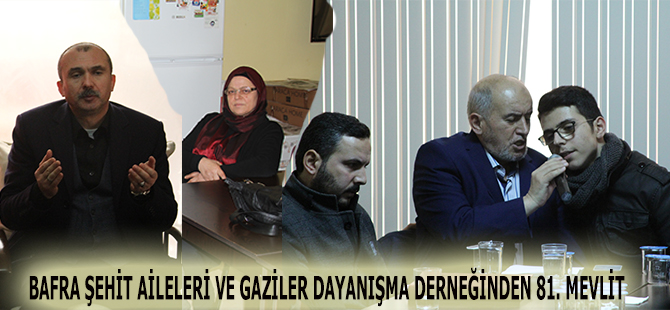 BAFRA ŞEHİT AİLELERİ VE GAZİLER DAYANIŞMA DERNEĞİNDEN 81. MEVLİT