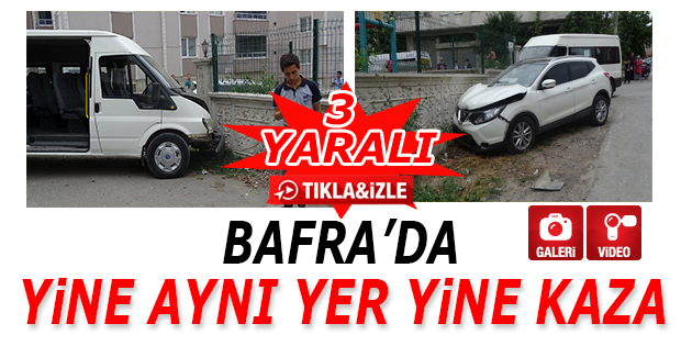 Bafra’da Yine Aynı Yer Yine Kaza 3 Yaralı