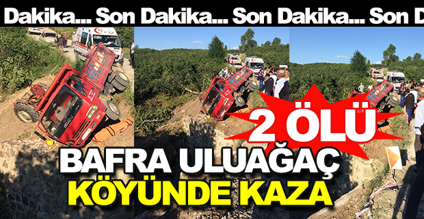 Bafra Uluağaç Köyünde Kaza 2 Ölü