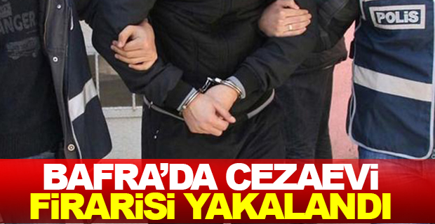 Bafra'da Cezaevi Firarisi Mahkum Yakalandı