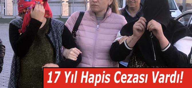 17 Yıl Hapis Cezası Vardı!