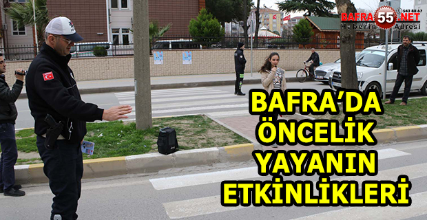 BAFRA’DA ’’ÖNCELİK YAYANIN’’ ETKİNLİKLERİ YAPILDI