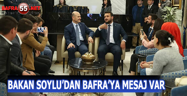 Bakan Soylu'dan Bafra'ya Mesaj !