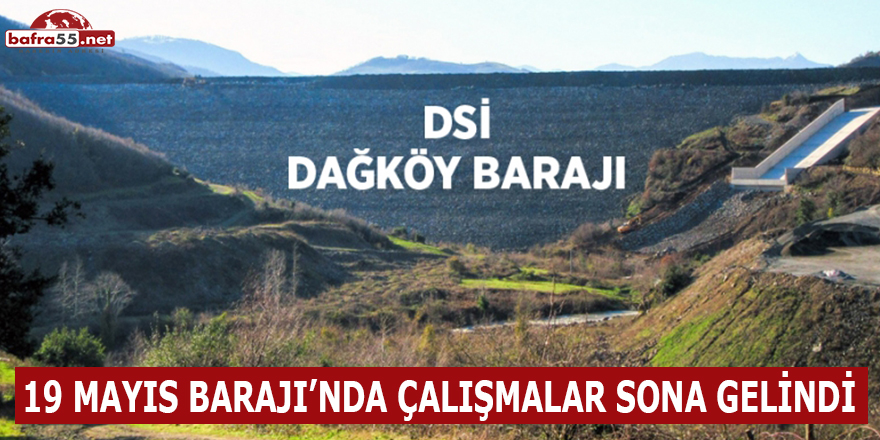 19 Mayıs Barajı'nda Çalışmalar Sona Gelindi