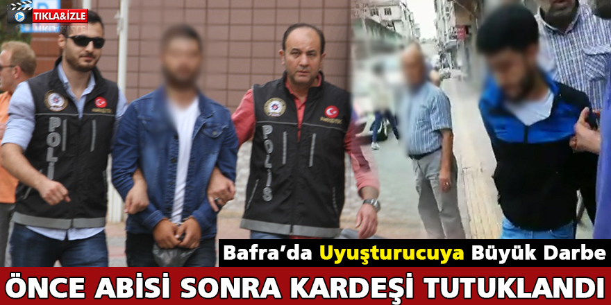 Bafra’da Uyuşturucuya Büyük Darbe