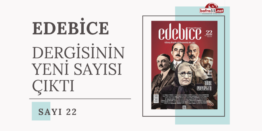 EDEBİCE 22. SAYI ÇIKTI!