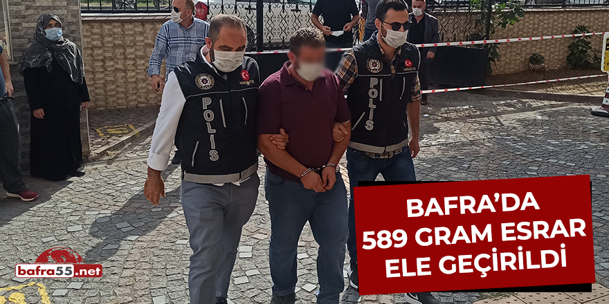 Bafra'da 589 gram esrar ele geçirildi