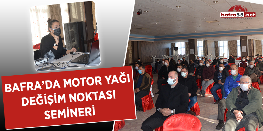 Bafra'da motor yağı değişim noktası semineri