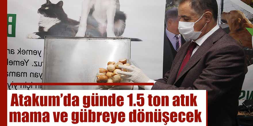 Atakum’da günde 1.5 ton atık mama ve gübreye dönüşecek