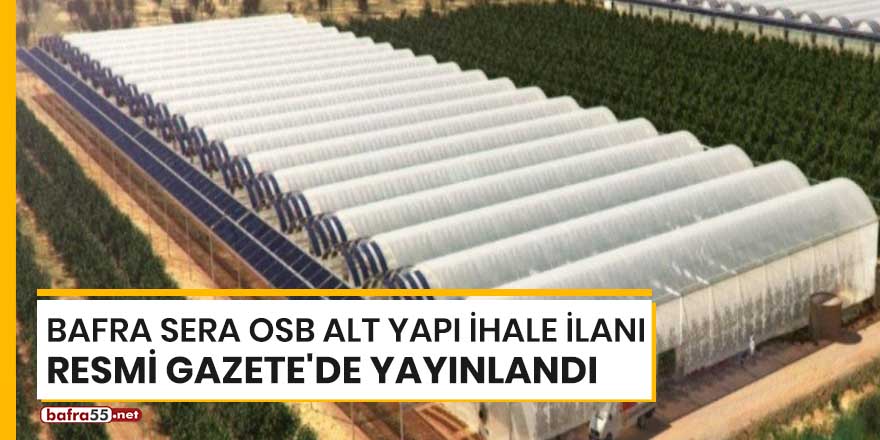 Bafra Sera OSB alt yapı ihale ilanı Resmi Gazete'de yayınlandı