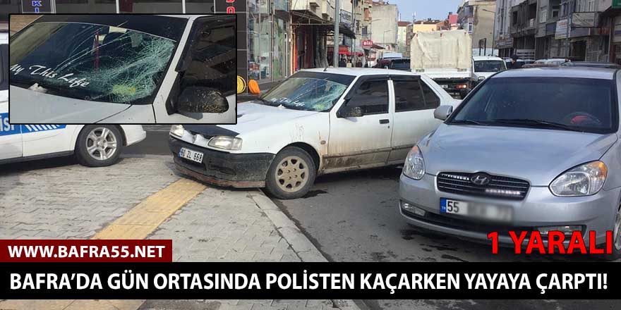 Bafra’da gün ortasında polisten kaçarken yayaya çarptı!