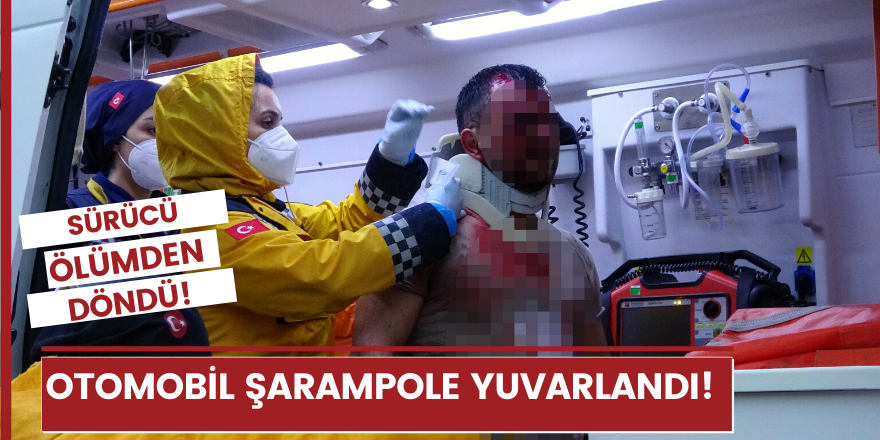 Şarampole yuvarlanan otomobilin sürücüsü ölümden döndü!