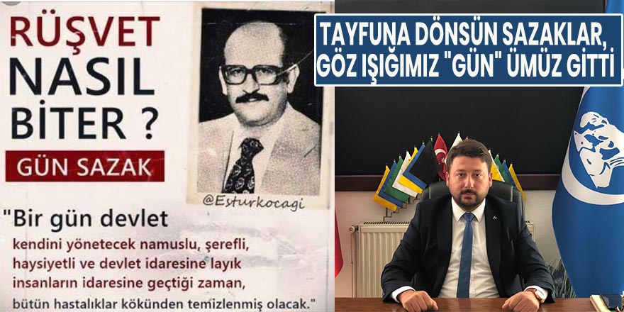 TAYFUNA DÖNSÜN SAZAKLAR, GÖZ IŞIĞIMIZ "GÜN" ÜMÜZ GİTTİ...