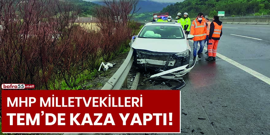 MHP milletvekilleri TEM'de kaza yaptı!