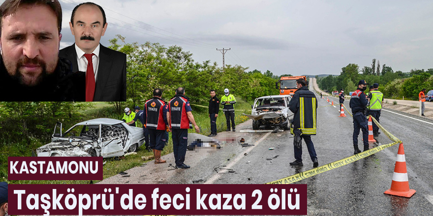 Kastamonu Taşköprü'de feci kaza 2 ölü