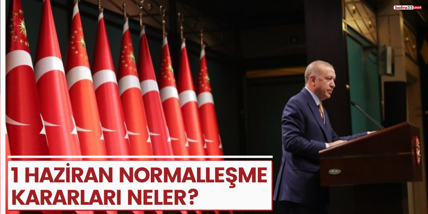 1 Haziran normalleşme kararları neler?