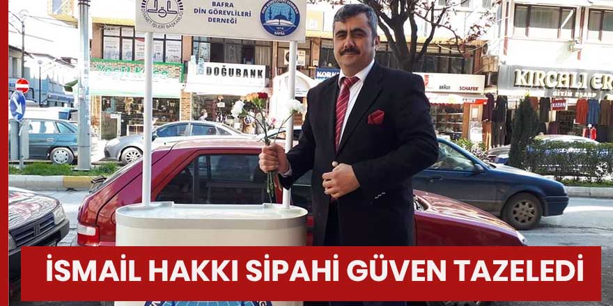 İsmail Hakkı Sipahi Güven Tazeledi