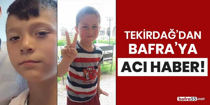 Bafraya Tekirdağ'dan acı haber