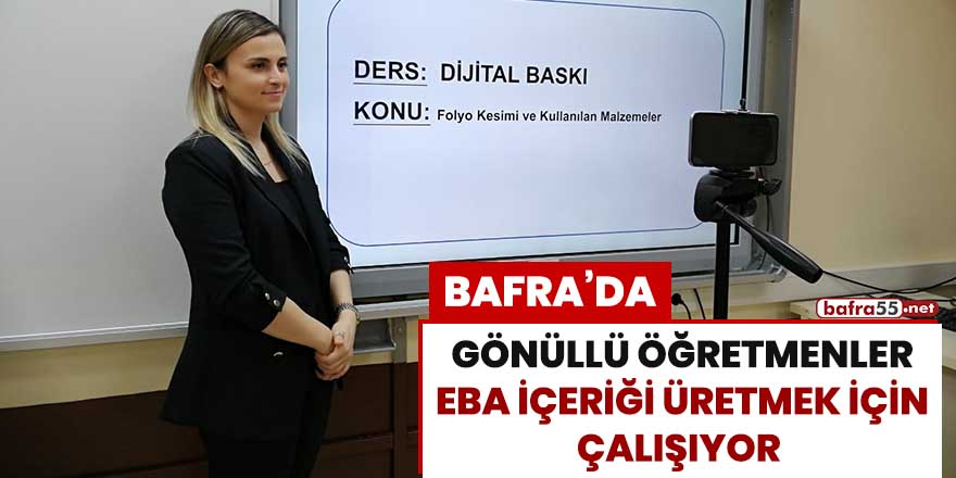 Bafra'da gönüllü öğretmenler EBA içeriği üretmek için çalışıyor