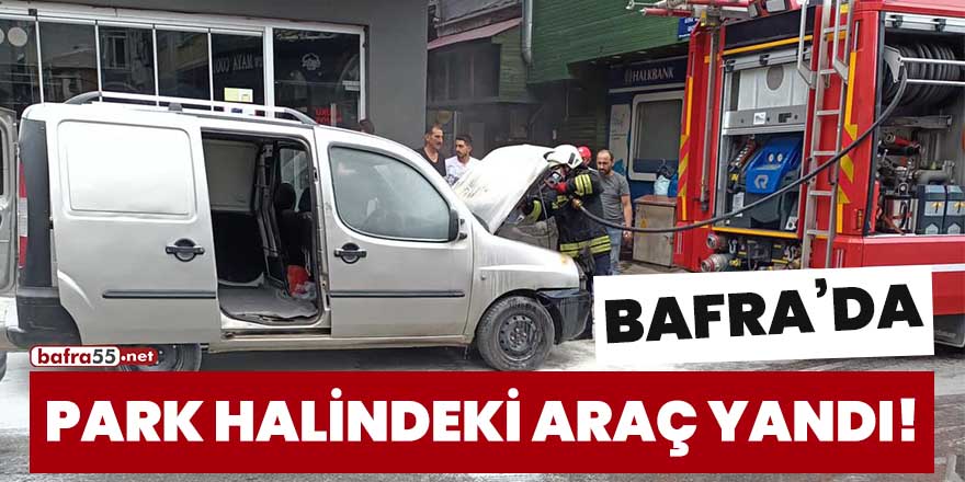 Bafra'da park halindeki araç yandı!