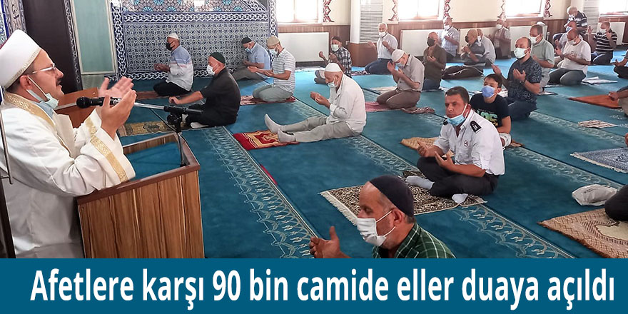 Afetlere karşı 90 bin camide eller duaya açıldı