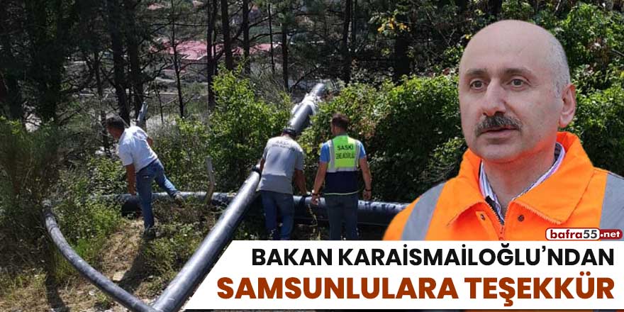 Bakan Karaismailoğlu'ndan Samsunlulara teşekkür