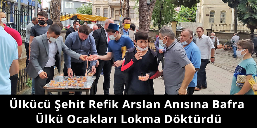 Ülkücü Şehit Refik Arslan Anısına Bafra Ülkü Ocakları Lokma Döktürdü