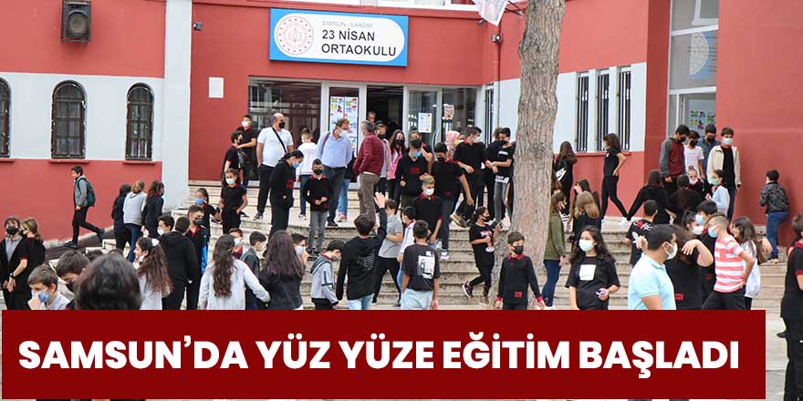 Samsun’da yüz yüze eğitim başladı