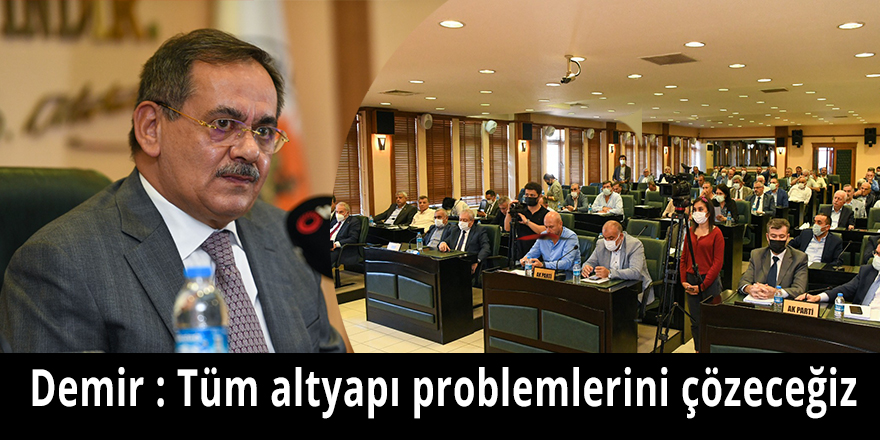 Demir; Tüm altyapı problemlerini çözeceğiz