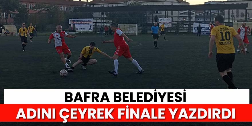 Bafra Belediyesi Çeyrek Finalde