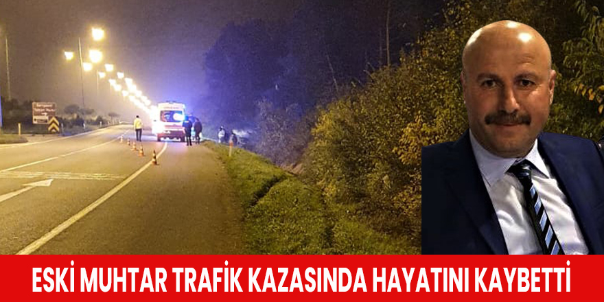 Eski Muhtar Trafik Kazasında Hayatını Kaybetti