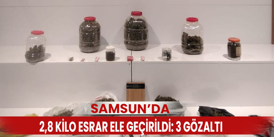 Samsun’da 2,8 kilo esrar ele geçirildi: 3 gözaltı