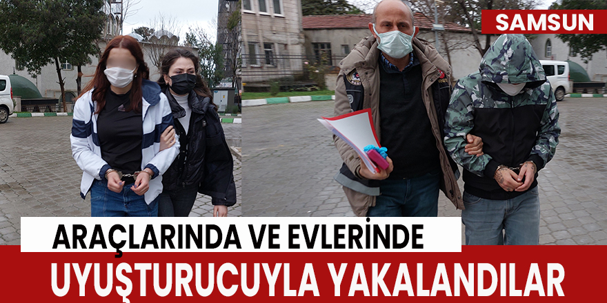 Araçlarında ve evlerinde uyuşturucuyla yakalandılar