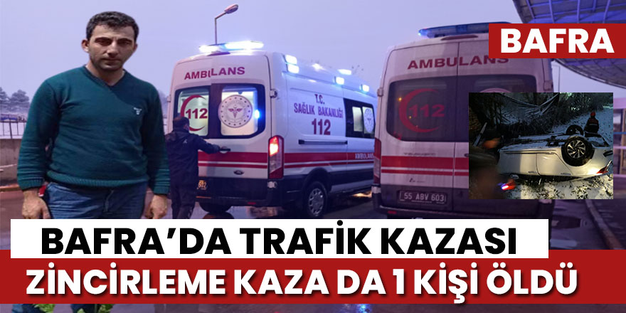 Bafra'da trafik kazasında 1 kişi öldü