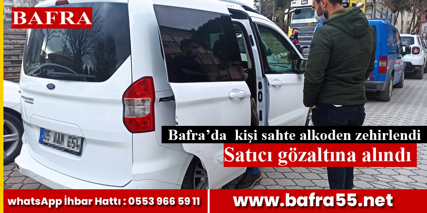 Bafra'da sahte alkolden 1 kişi zehirlendi