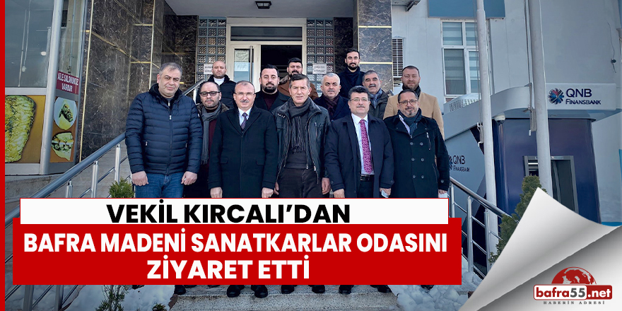 Vekil Kırcalı Bafra Madeni Sanatkarlar Odasını Ziyaret Etti